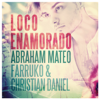 Loco Enamorado - Abraham Mateo, Farruko & Christian Daniel