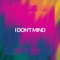 I Don't Mind - BEAUX lyrics