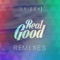 Real Good (Badsam RMX) - Grizzy lyrics