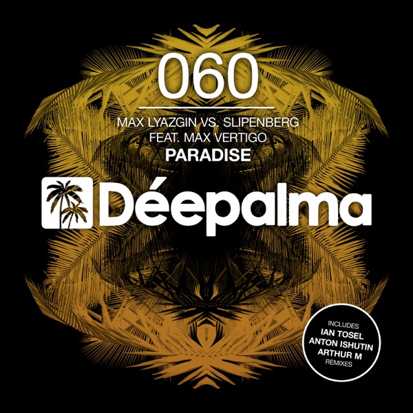 Paradise (Max Lyazgin vs. Slipenberg) [feat. Max Vertigo] [Remixes]