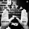 MAFIA KISS - Raise