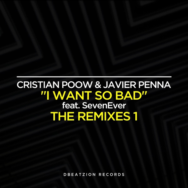 I Want So Bad (The Remixes) (feat. SevenEver) - EP