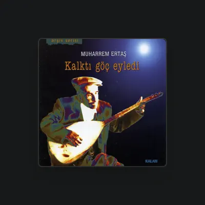 Listen to Muharrem Ertaş, watch music videos, read bio, see tour dates & more!