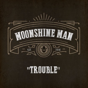 Moonshine Man - Trouble - 排舞 音乐