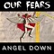 Angel Down - Our Fears lyrics