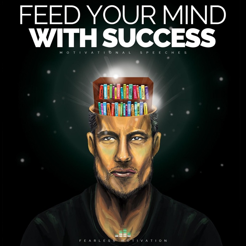 Feed Your Mind With Success (Motivational Speeches)