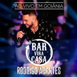 O Bar Vira Casa (Ao Vivo em Goiânia) - Rodrigo Arantes