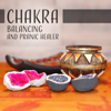 Chakra Balancing and Pranic Healer: Music for Mindfulness Meditation, Vibrational Healing, Calm Oasis, Yoga and Chakras, Sounds of Nature - Healing Power Natural Sounds Oasis