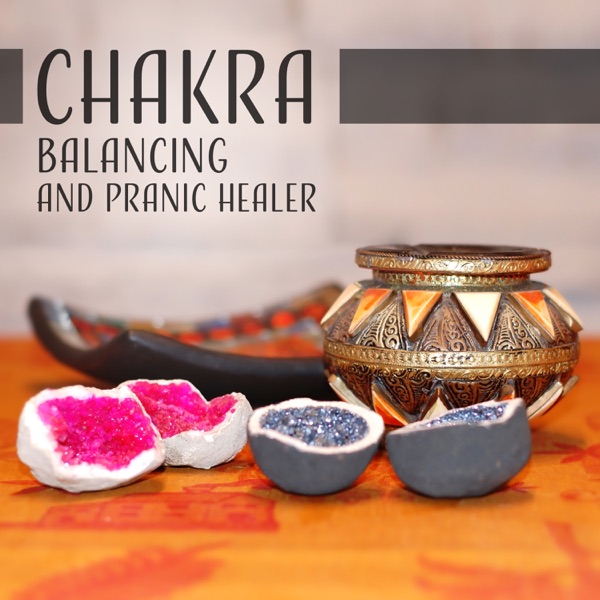 Chakra Balancing and Pranic Healer: Music for Mindfulness Meditation, Vibrational Healing, Calm Oasis, Yoga and Chakras, Sounds of Nature