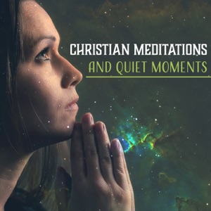 Christian Meditations and Quiet Moments