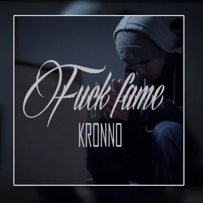Fuck Fame - Single - Kronno Zomber