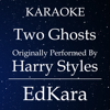 Two Ghosts (Originally Performed by Harry Styles) [Karaoke No Guide Melody Version] - EdKara