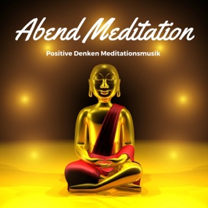 Abend Meditation: Positive Denken Meditationsmusik