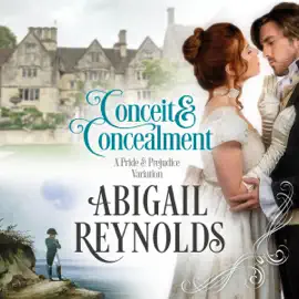 Conceit & Concealment: A Pride & Prejudice Variation (Unabridged)