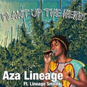 Aza Lineage - Plant up the Herbs feat. Lineage Smilez