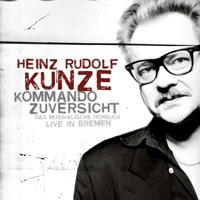 Kommando Zuversicht - Das musikalische Hörbuch - Live in Bremen - Heinz Rudolf Kunze