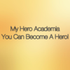 You Can Become a Hero (Boku No Hero Academia) - Theishter
