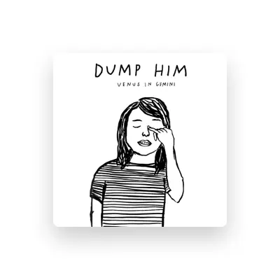 Listen to Dump Him, watch music videos, read bio, see tour dates & more!