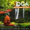 Yoga Balancing Routine: Revitalize & Inspire Your Day – Classic of Zen New Age to Workout at Home, Relax and Meditate After Long Day