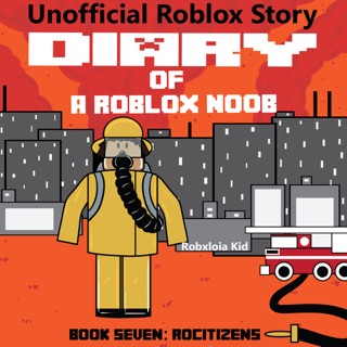 Rocitizens Robloxia Noob Diaries Book 7 Unabridged On Apple Books - robloxia kid on apple books