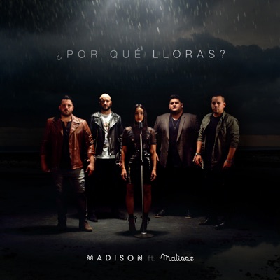Song - ¿Por Qué Lloras? (feat. Matisse) - MADISON