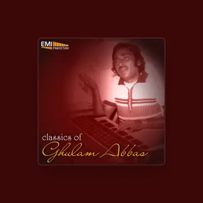 Listen to Ghulam Abbas, watch music videos, read bio, see tour dates & more!
