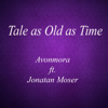 Tale as Old as Time (feat. Jonatan Moser) [Acapella] - Avonmora
