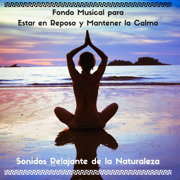 Canciones Tranquilas: Fondo Musical para Estar en Reposo y Mantener la Calma con Sonidos Relajante de la Naturaleza