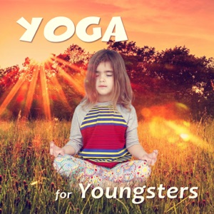 Yoga for Youngsters: Yoga Music for Kids, Instrumental Songs for Children Yoga Class