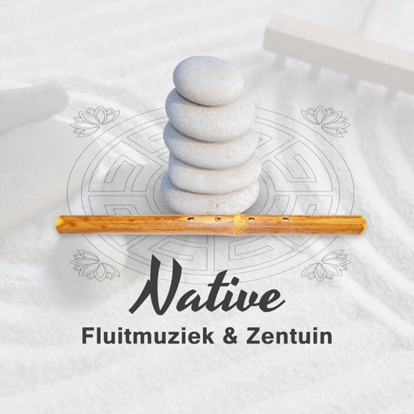 Native Fluitmuziek & Zentuin - Muziek Voor Ontspanning, Meditatie, Rest, Massage En Slapen
