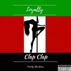 Clap Clap - Single - Loyalty Clap Clap - Single - Loyalty