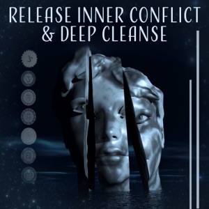 Release Inner Conflict & Deep Cleanse - Connects Your Heart with Soul, For Your Freedom, Love and Joy, Meditation, Chakra Balance, Yoga
