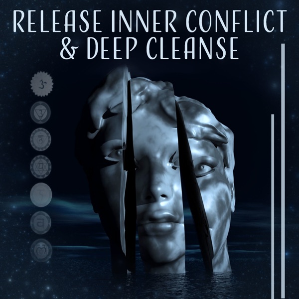 Release Inner Conflict & Deep Cleanse - Connects Your Heart with Soul, For Your Freedom, Love and Joy, Meditation, Chakra Balance, Yoga