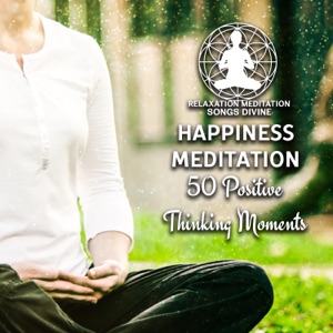 Happiness Meditation: 50 Positive Thinking Moments, Finding Inner Peace, Deep Zen Meditation & Well Being, Relaxation Time, Anxiety Free