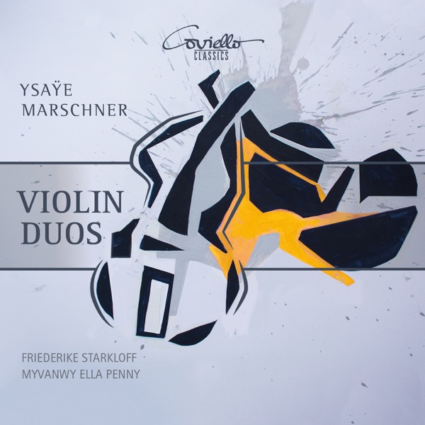 Ysaÿe & Marschner: Violin Duos