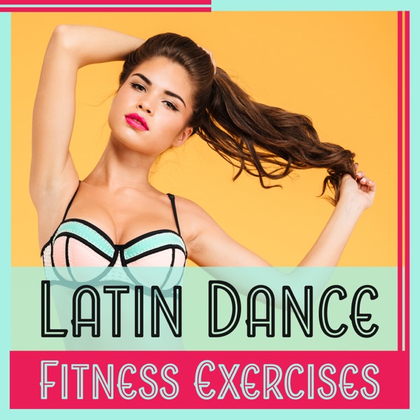 Latin Dance Fitness Exercises – Aerobic Workout, Cardio Dance, Power & Motivation, Hot Rhythms