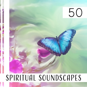 50 Spiritual Soundscapes: Healing Mantras, Inner Journey, Liquid Zen, Deep Meditation, Music for Reflection, Clear Mind, Yoga Exercises