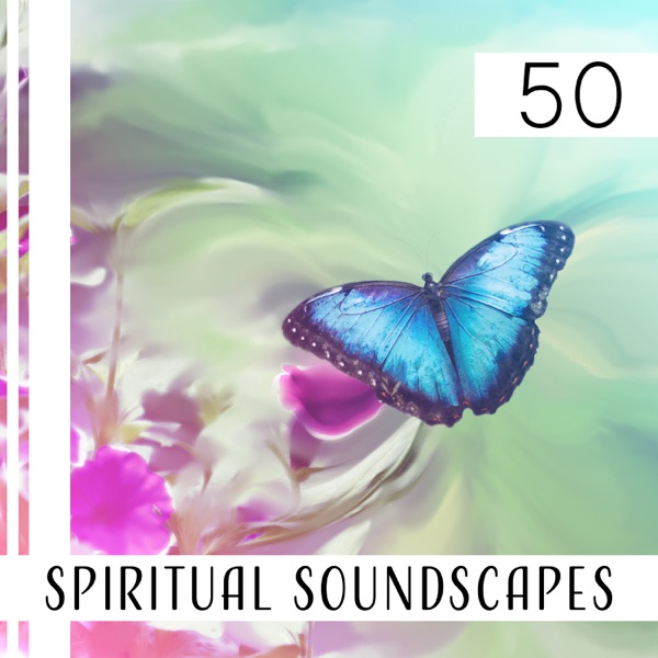 50 Spiritual Soundscapes: Healing Mantras, Inner Journey, Liquid Zen, Deep Meditation, Music for Reflection, Clear Mind, Yoga Exercises