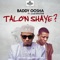 Talo'n Shaye (feat. Small Doctor) - Baddy Oosha lyrics