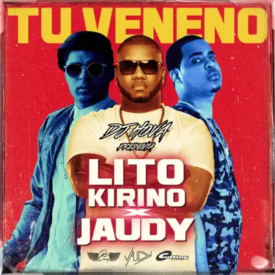 Tu Veneno (Lito Kirino Version) [feat. Lito Kirino] - Single - Jaudy