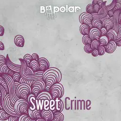 Sweet Crime - Single - Bipolar Sweet Crime - Single - Bipolar