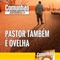 Pastor Também É Ovelha - Revista Comunhão - Podcasts lyrics
