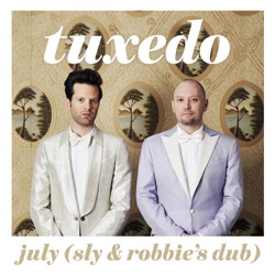 Tuxedo - July (Sly & Robbie's Dub)
