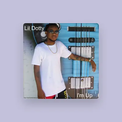 Listen to Lil Dotty, watch music videos, read bio, see tour dates & more!
