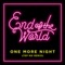 One More Night (Tep No Remix) [feat. Tep No] - End of the World lyrics