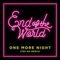 One More Night (Tep No Remix) [feat. Tep No] - End of the World lyrics