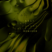 Late Future Calls (Remixed) - EP - Aeli