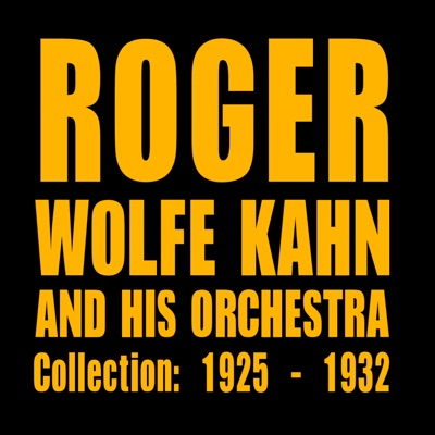 Roger Wolfe Kahn Lyrics Playlists Videos Shazam