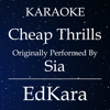 Cheap Thrills (Originally Performed by Sia) [Karaoke No Guide Melody Version] - EdKara
