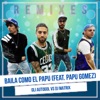Baila como El Papu (Vs. Dj Matrix) [feat. Papu Gomez] [Remixes] - EP